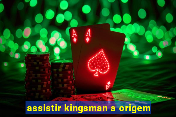 assistir kingsman a origem